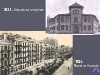 1926. Reino de Valencia 1931.  Escuela de Artesanos 
