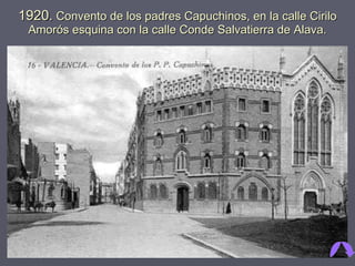 1920.  Convento de los padres Capuchinos, en la calle Cirilo Amorós esquina con la calle Conde Salvatierra de Alava. 