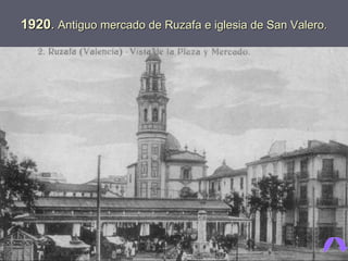 1920 .  Antiguo mercado de Ruzafa e iglesia de San Valero. 