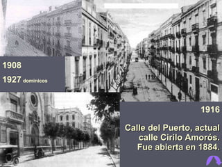 Calle del Puerto, actual calle Cirilo Amorós. Fue abierta en 1884. 1916 1908   1927   dominicos   