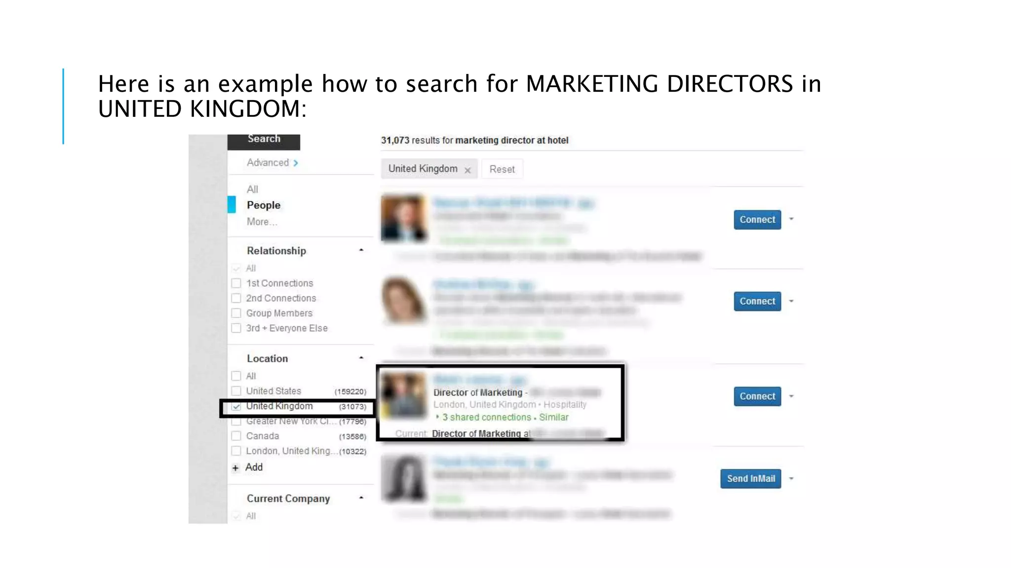 Here is an example how to search for MARKETING DIRECTORS in
UNITED KINGDOM:
 