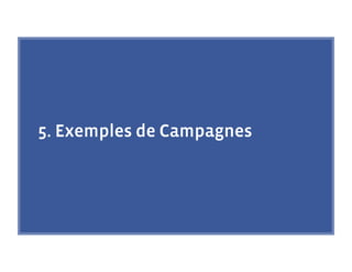 5. Exemples de Campagnes
 