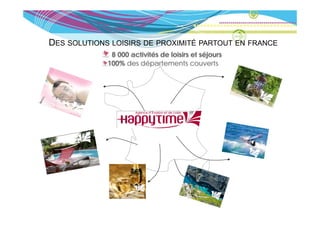 DES SOLUTIONS LOISIRS DE PROXIMITÉ PARTOUT EN FRANCE
              8 000 activités de loisirs et séjours
             100% d dé
                  des départements couverts
                              t       t         t
 