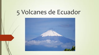 5 Volcanes de Ecuador
 