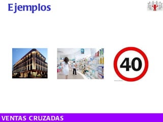 http://www.youtube.com/watch?v=2-hxKqidGoQ http://www.youtube.com/watch?v=nY7hAwpo3zc http://www.youtube.com/watch?v=ht7YwgjU97A&feature=related Ejemplos VENTAS CRUZADAS 