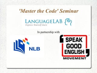 'Master the Code' Seminar


       In partnership with
 