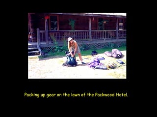 Packing up gear on the lawn of the Packwood Hotel.   