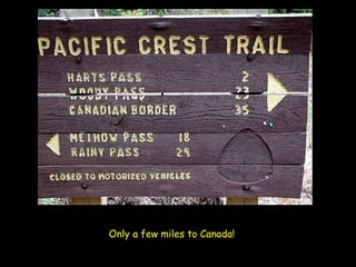 Only a few miles to Canada!   