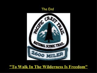 The End "To Walk In The Wilderness Is Freedom" 