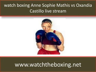 watch boxing Anne Sophie Mathis vs Oxandia
Castillo live stream
www.watchtheboxing.net
 