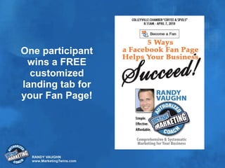 One participant wins a FREE customized landing tab for your Fan Page! 