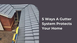 5 Ways A Gutter System Protects Your Home