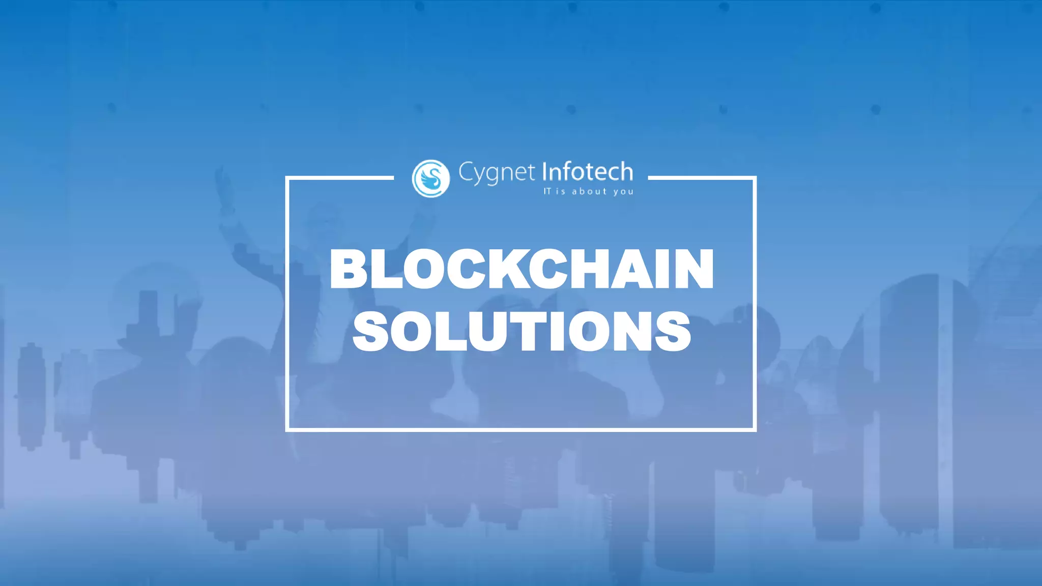 BLOCKCHAIN
SOLUTIONS
 