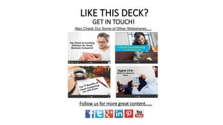 LIKE THIS DECK?
GET IN TOUCH!
Follow us for ore great co te t……
Also Check Out Some of Other Slideshares.....
 