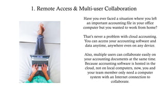 1. Remote Access & Multi-user Collaboration
Have you ever faced a situation where you left
an important accounting file in...