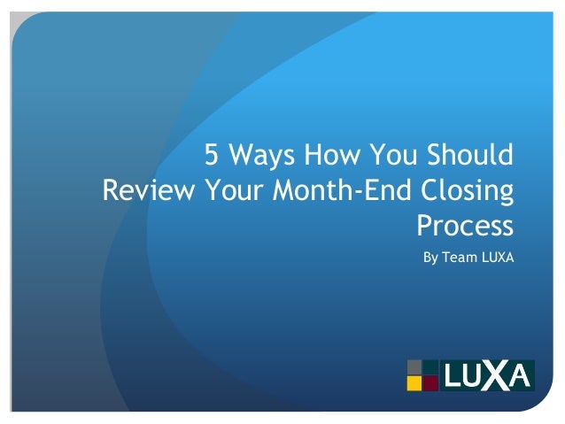 5 Ways To Review Your Month End Closing Process 5 ways to review your month end closing process