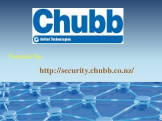 Presented By:-
http://security.chubb.co.nz/
 