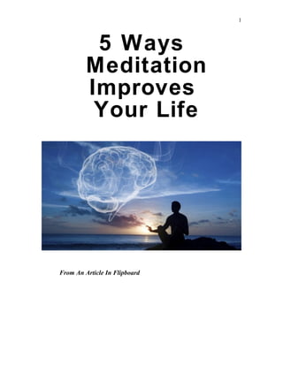 5 Ways
Meditation
Improves
Your Life
From An Article In Flipboard
1
 