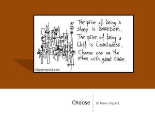 Choose   to have impact.
 