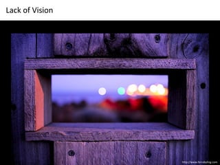 Lack of Vision




                 http://www.ferrabyling.com
 