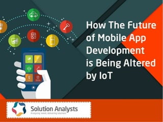 5 Ways The Future Of Mobile App Development Is Being Altered By iot