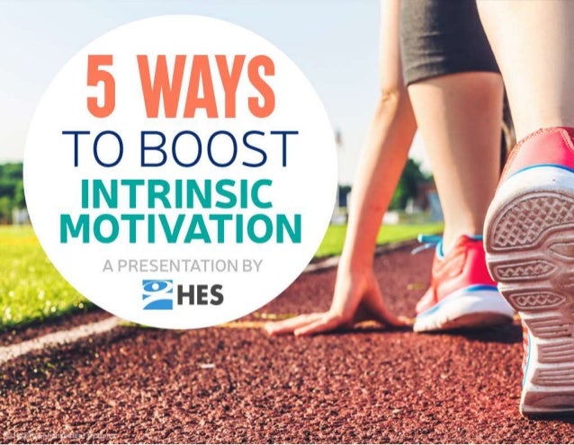 5 Ways to Boost Intrinsic Motivation 