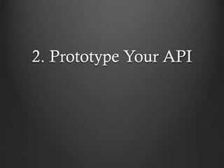 2. Prototype Your API

 