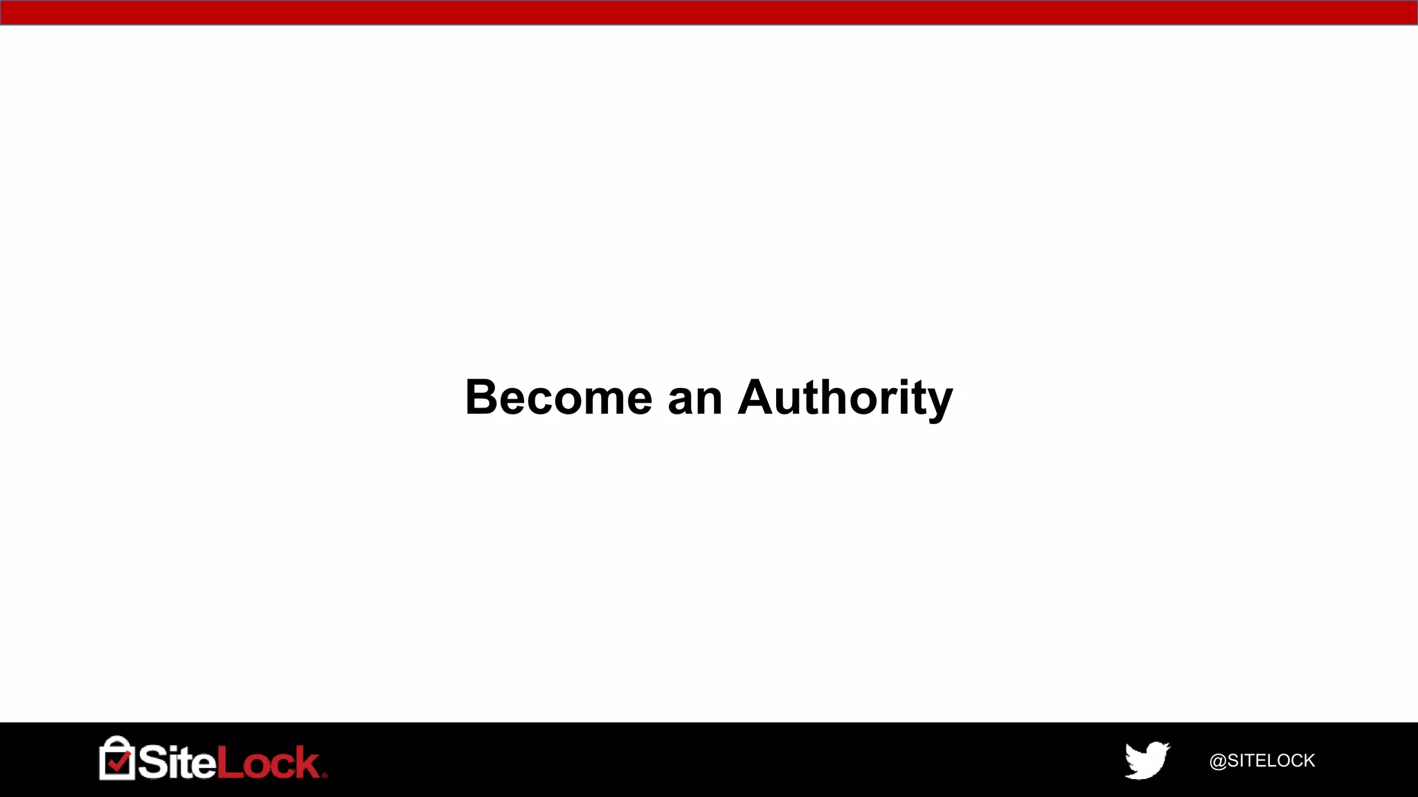 @SITELOCK
Become an Authority
 