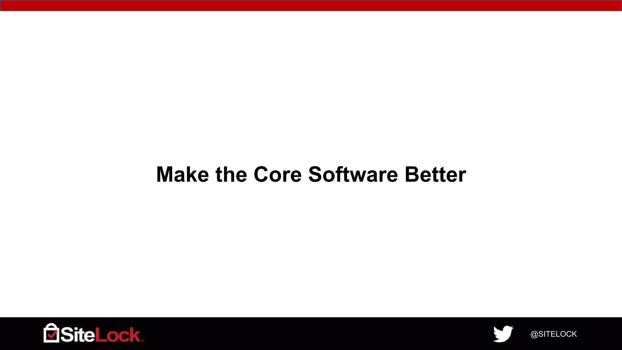@SITELOCK
Make the Core Software Better
 