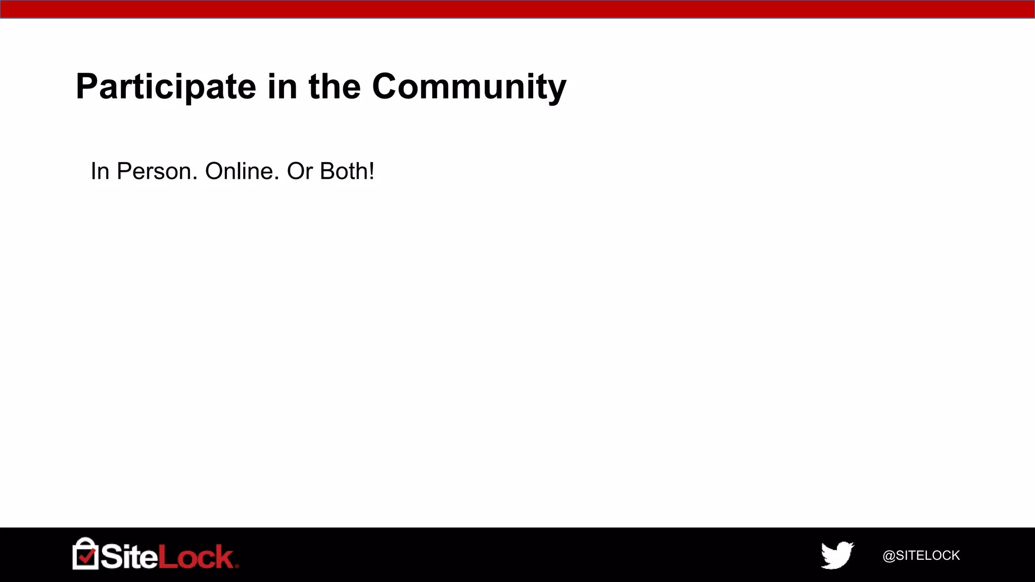 @SITELOCK
Participate in the Community
In Person. Online. Or Both!
1
 