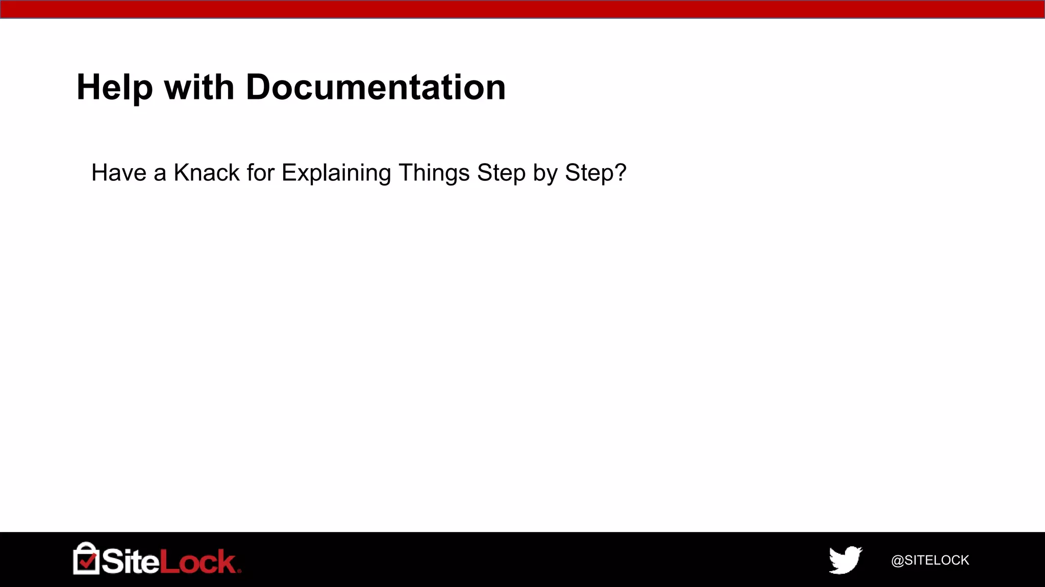 @SITELOCK
Help with Documentation
Have a Knack for Explaining Things Step by Step?
3
 