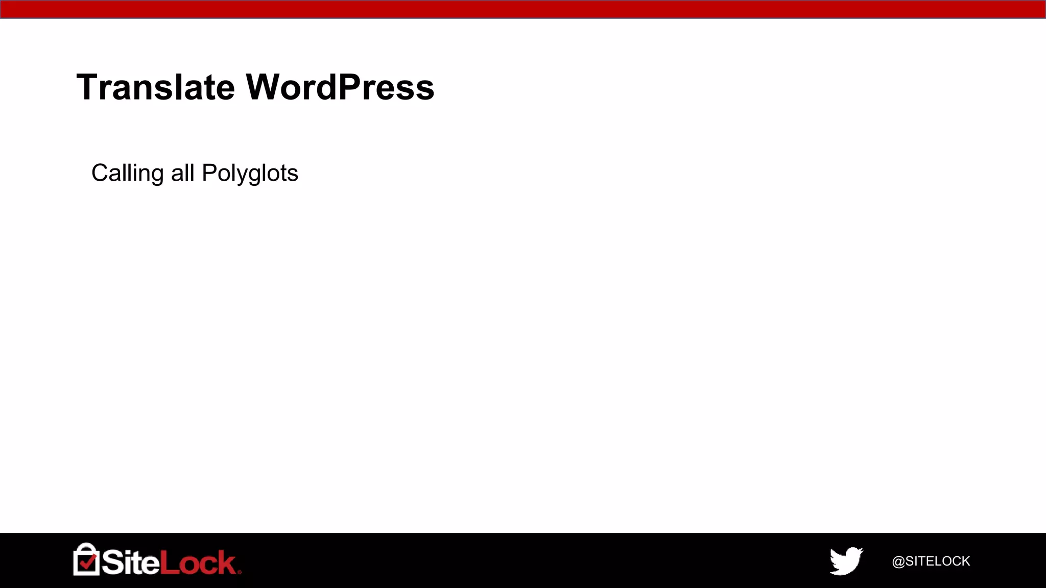 @SITELOCK
Translate WordPress
Calling all Polyglots
4
 