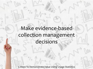5 ways to demonstrate value using usage statistics