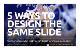 Five Killer Ways to Design The Same Slide