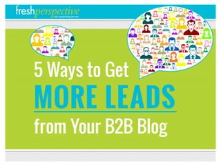 5 Ways to Get More Leads From Your B2B Blog