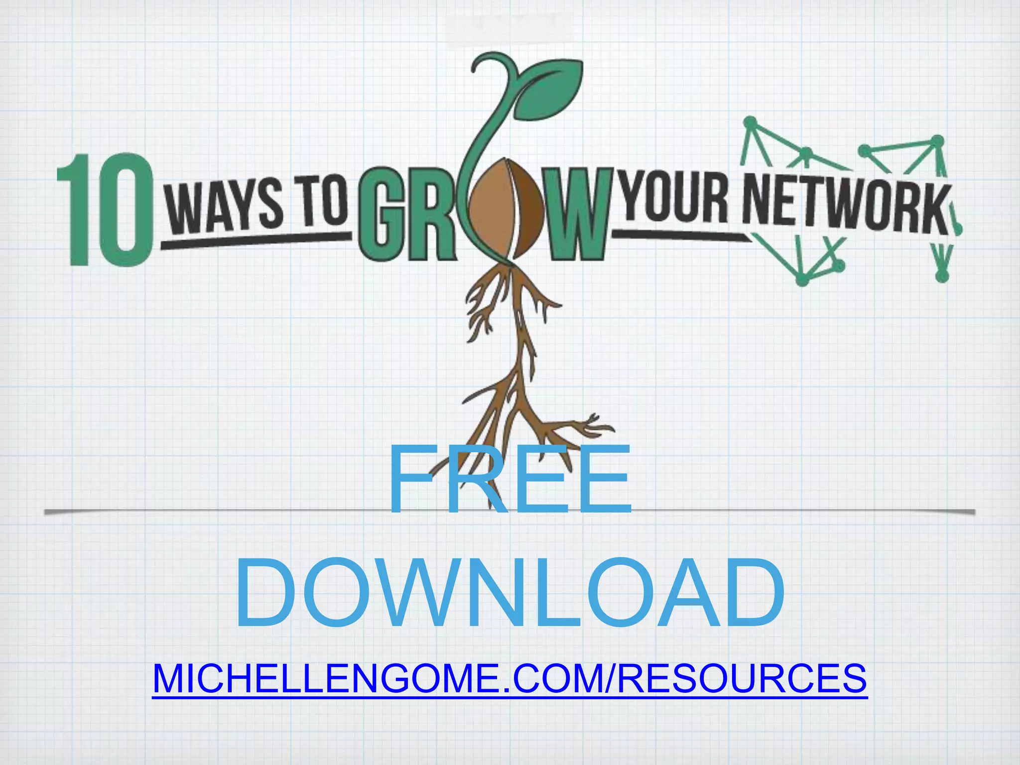 FREE
DOWNLOAD
MICHELLENGOME.COM/RESOURCES
 