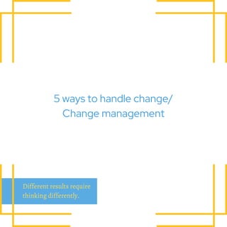 5 ways to handle change