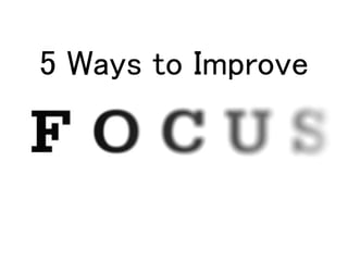 5 Ways to Improve
 