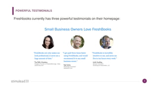 6
Freshbooks currently has three powerful testimonials on their homepage:
POWERFUL TESTIMONIALS
 
