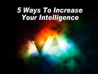 5 Ways To Increase Your Intelligence 