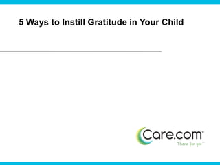 5 Ways to Instill Gratitude in Your Child 