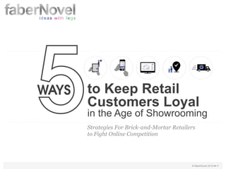 to Keep Retail
Customers Loyal
in the Age of Showrooming
Strategies For Brick-and-Mortar Retailers
to Fight Online Competition




                                       © faberNovel 2012 ••• 1
 