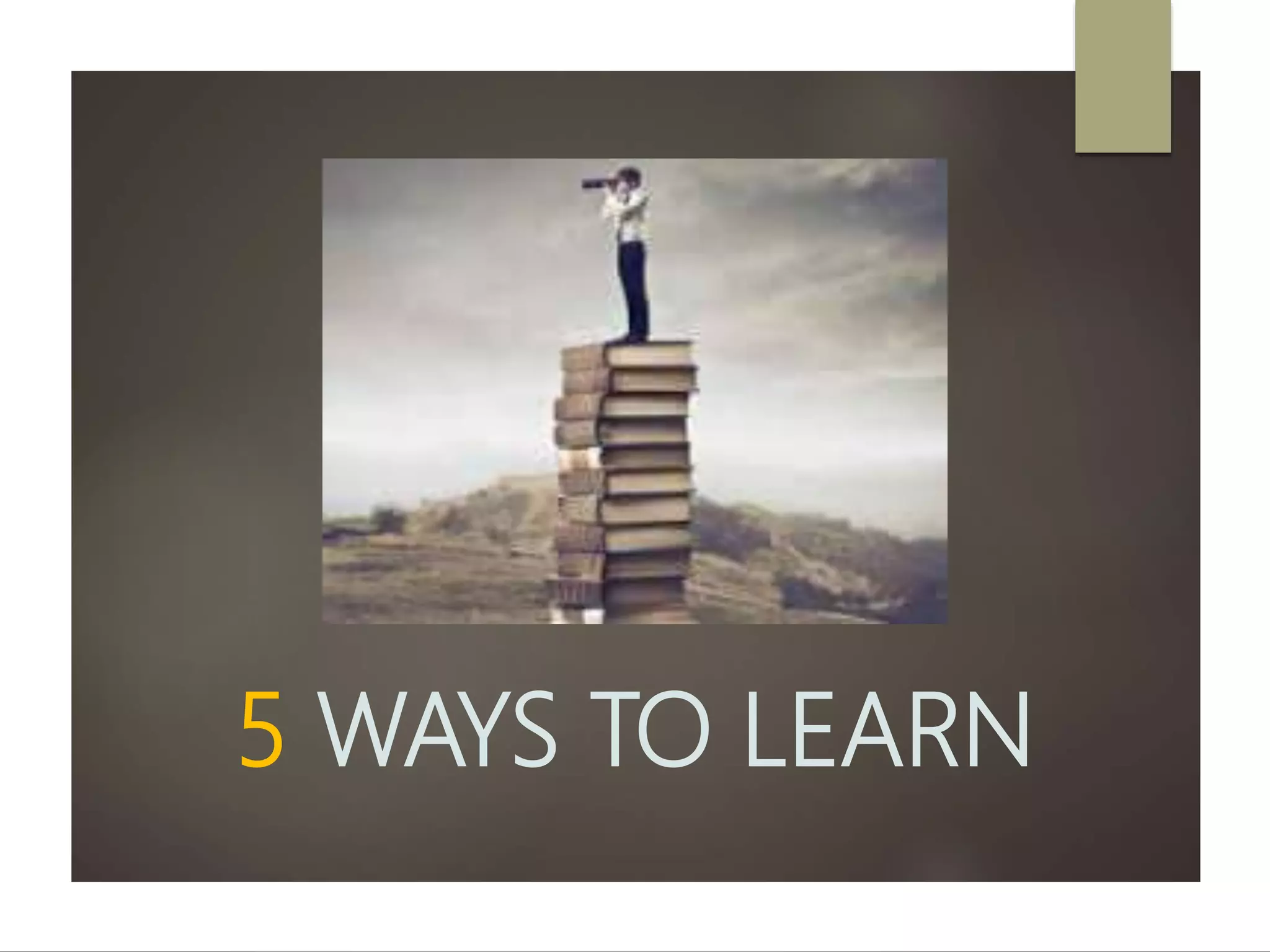 5 ways to learn | PPTX