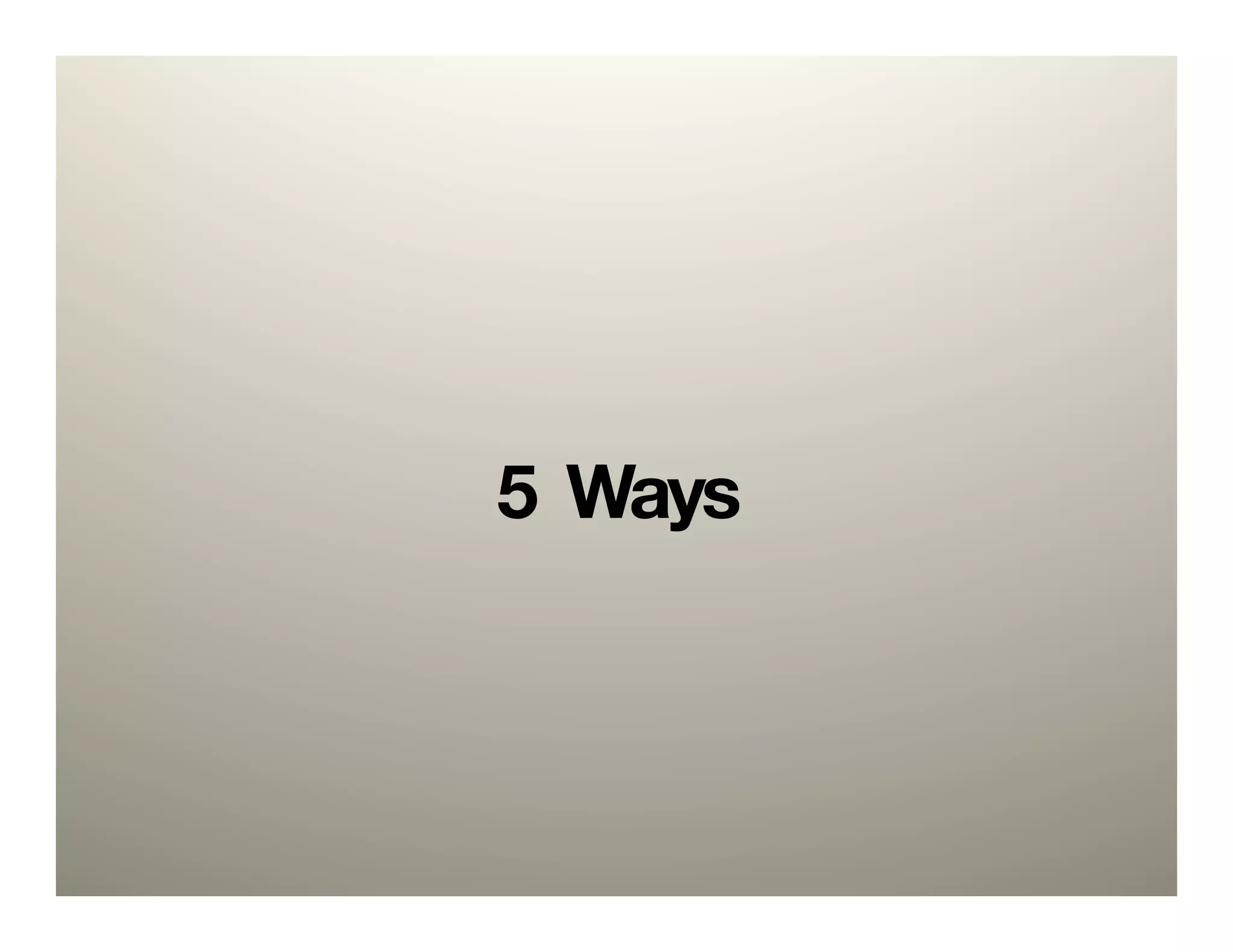 5 Ways
 
