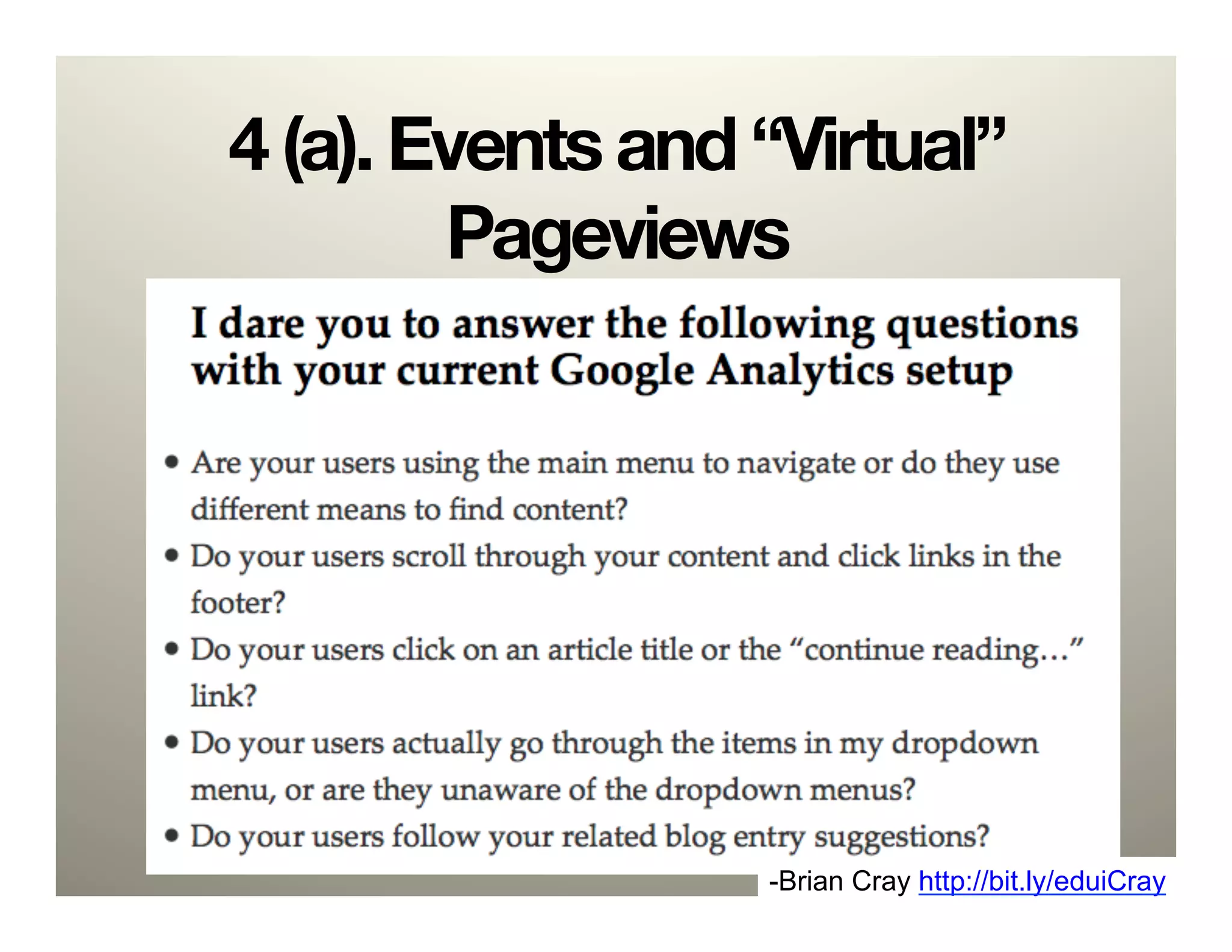 4 (a). Events and “Virtual”
        Pageviews




                  -Brian Cray http://bit.ly/eduiCray
 