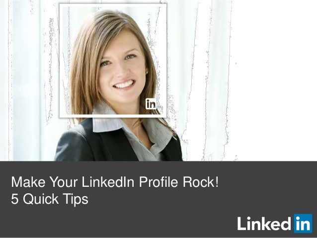 make your linkedin profile rock 5 quick tips make your linkedin profile rock 5 quick tips