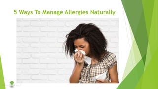 5 Ways To Manage Allergies Naturally
 