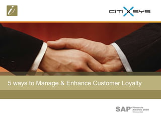 5 ways to Manage & Enhance Customer Loyalty 