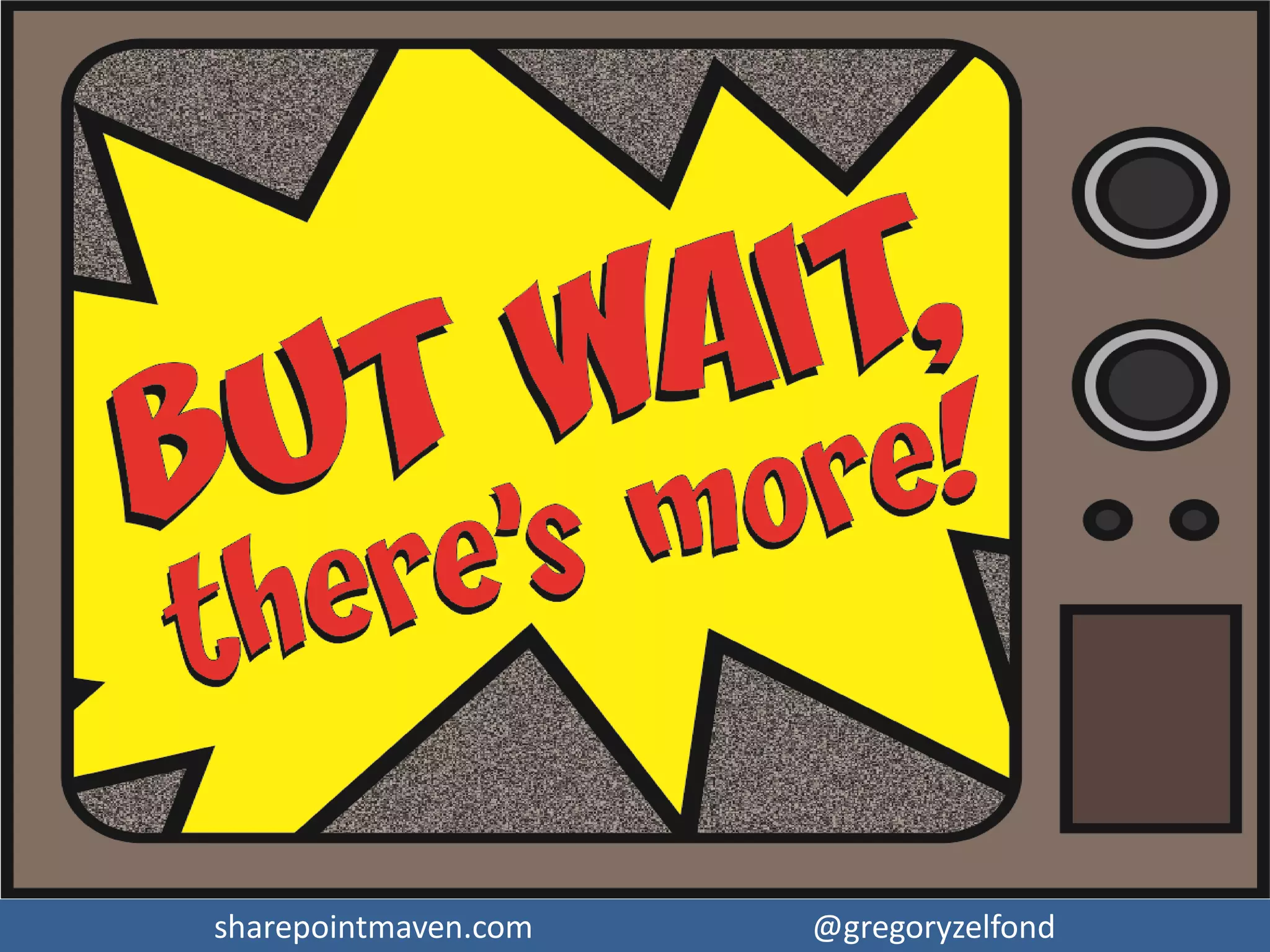sharepointmaven.com @gregoryzelfondsharepointmaven.com @gregoryzelfond
Metadata: Pros & Cons
PROS
 Greater control over documents
 Sorting, filtering, grouping, custom views
CONS
 Change in user experience
 Requires organization to “think through”
taxonomy before migration can begin
 