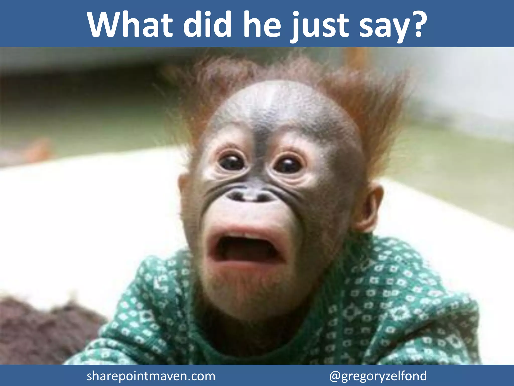 sharepointmaven.com @gregoryzelfondsharepointmaven.com @gregoryzelfond
Document Sets: Pros & Cons
PROS
 Folder-type user experience
 Great for repeatable processes/projects,
standardization
CONS
 Might not be applicable to “non-project” type
usage
 Organizations must be “process and
methodology-oriented” for document sets to
work successfully
 